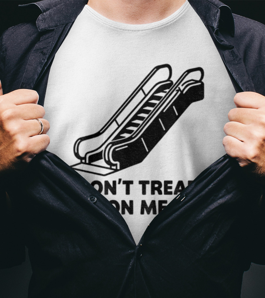 Don't Tread On Me Escalator Political Statement T-Shirt