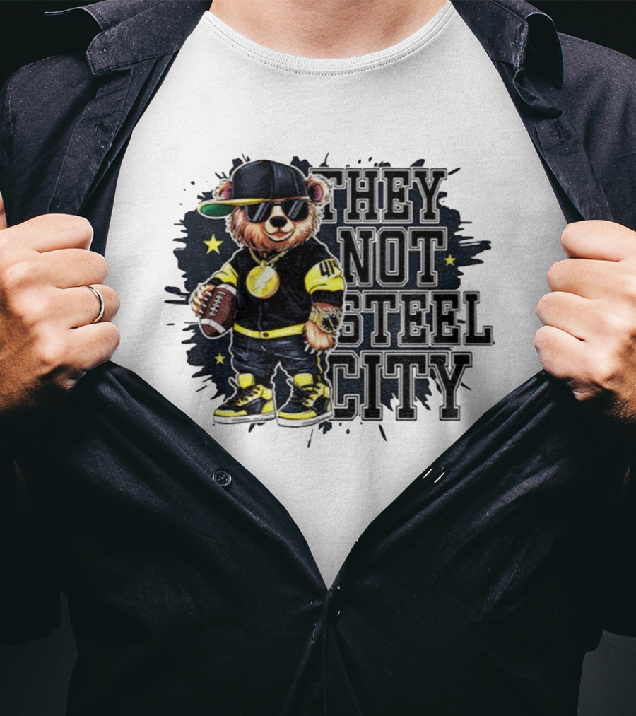 Pittsburgh Steelers Bear They Not Steel City Football Style T-Shirt