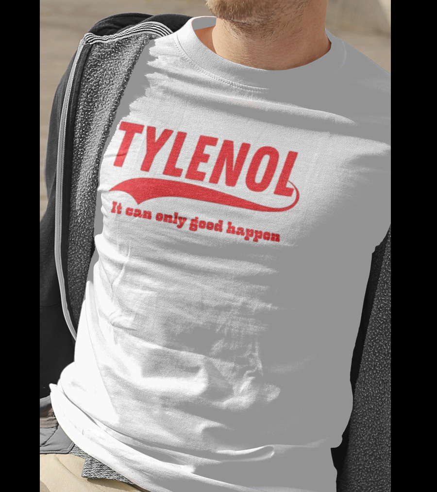 Tylenol Acetaminophen It Can Only Good Happen T-Shirt