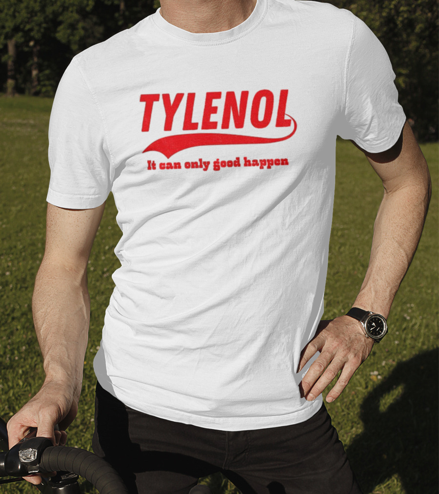 Tylenol Acetaminophen It Can Only Good Happen T-Shirt