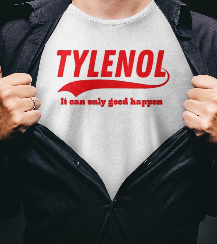 Tylenol Acetaminophen It Can Only Good Happen T-Shirt
