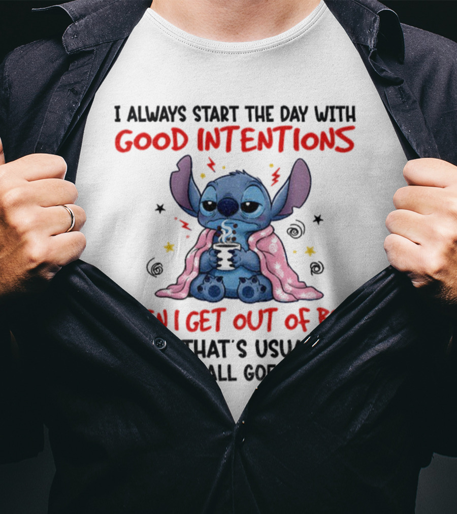 Stitch Good Intentions Then I Get Out Of Bed Where It All Goes Wrong T-Shirt
