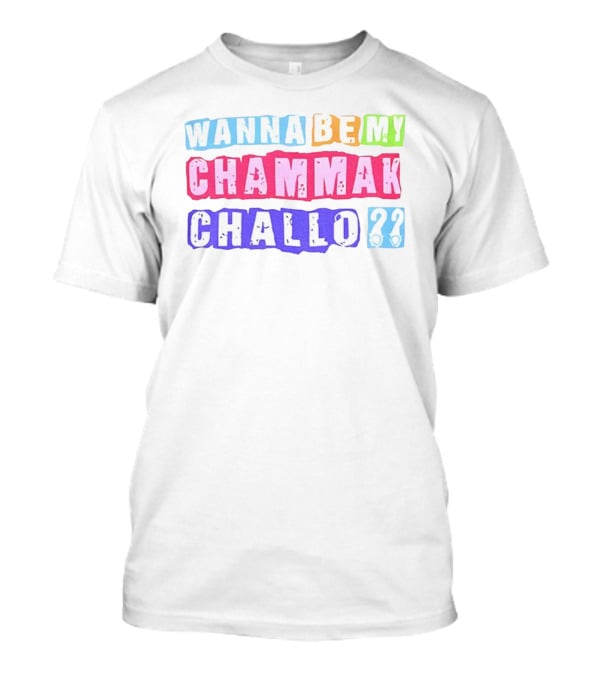 Wanna Be My Chammak Challo Colorful Block Letters Playful Question T-Shirt