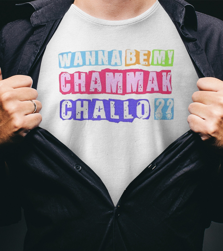 Wanna Be My Chammak Challo Colorful Block Letters Playful Question T-Shirt