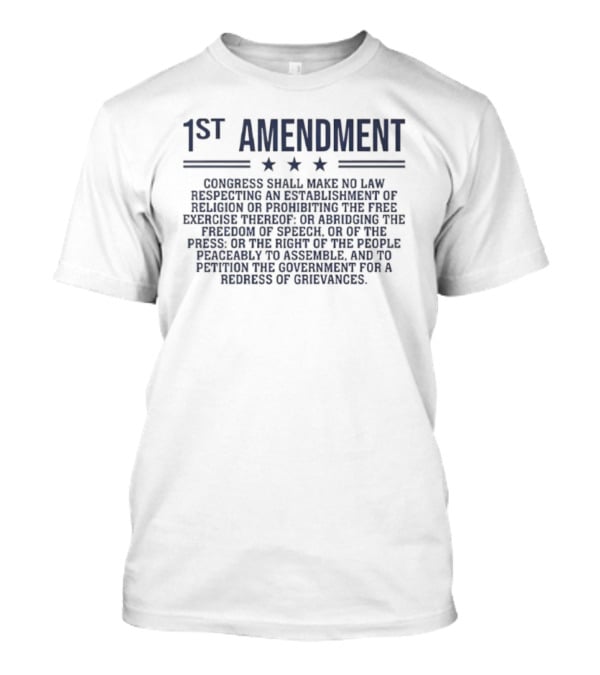 1st Amendment Congress Shall Make No Law Freedom Of Speech Patriot T-Shirt