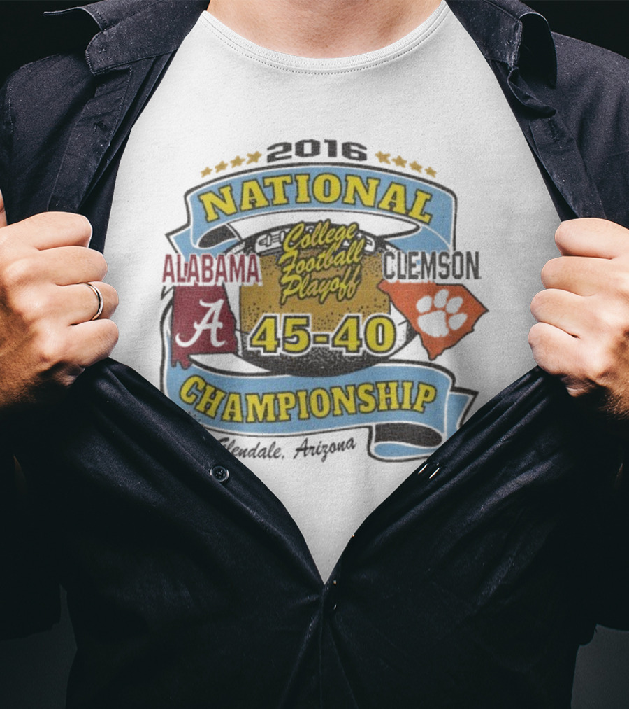 2016 National Championship Alabama 45 Clemson 40 College Football Playoff Glendale Arizona T-Shirt
