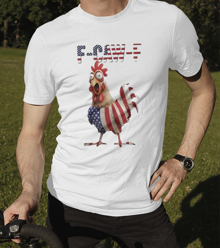 F-Caw-F Chicken USA Flag FCAWF American Chicken Humor T-Shirt