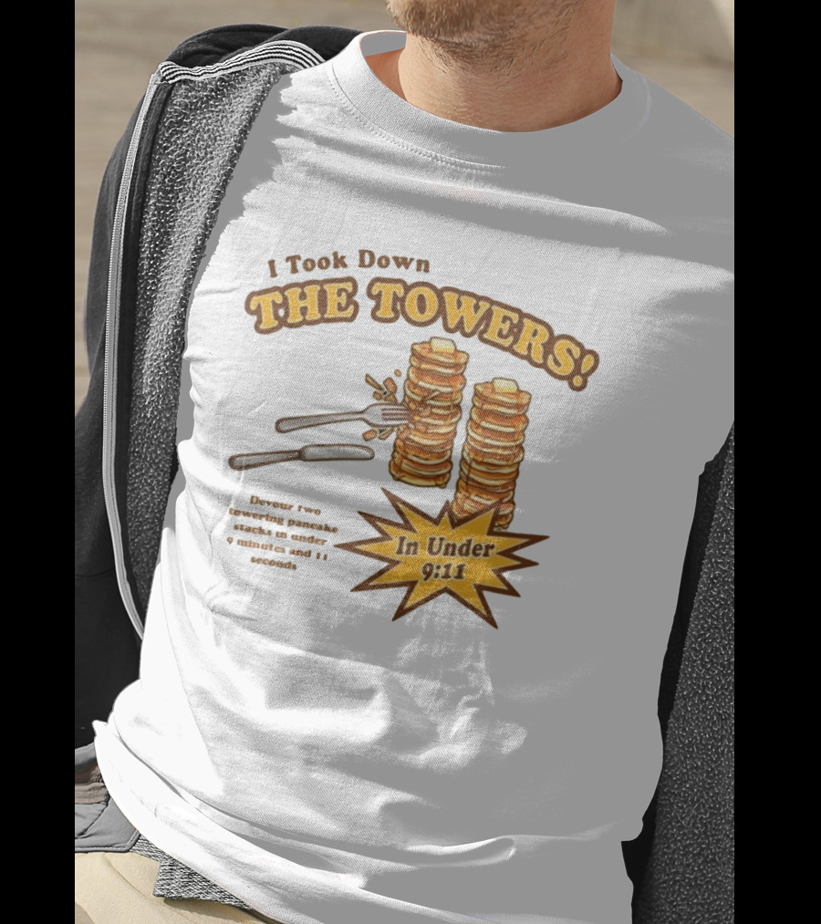 I Took Down The Towers Pancake Challenge In Under 9:11 T-Shirt