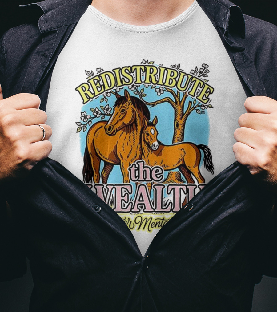 Redistribute The Wealth For Better Mental Health Horse And Foal Under Tree T-Shirt