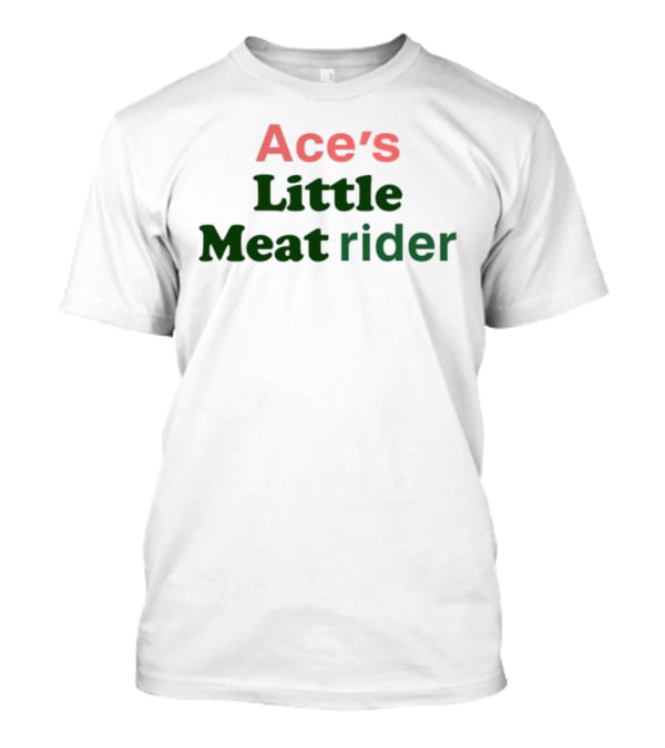 Ace's Little Meat Rider Text Bold Red Green T-Shirt