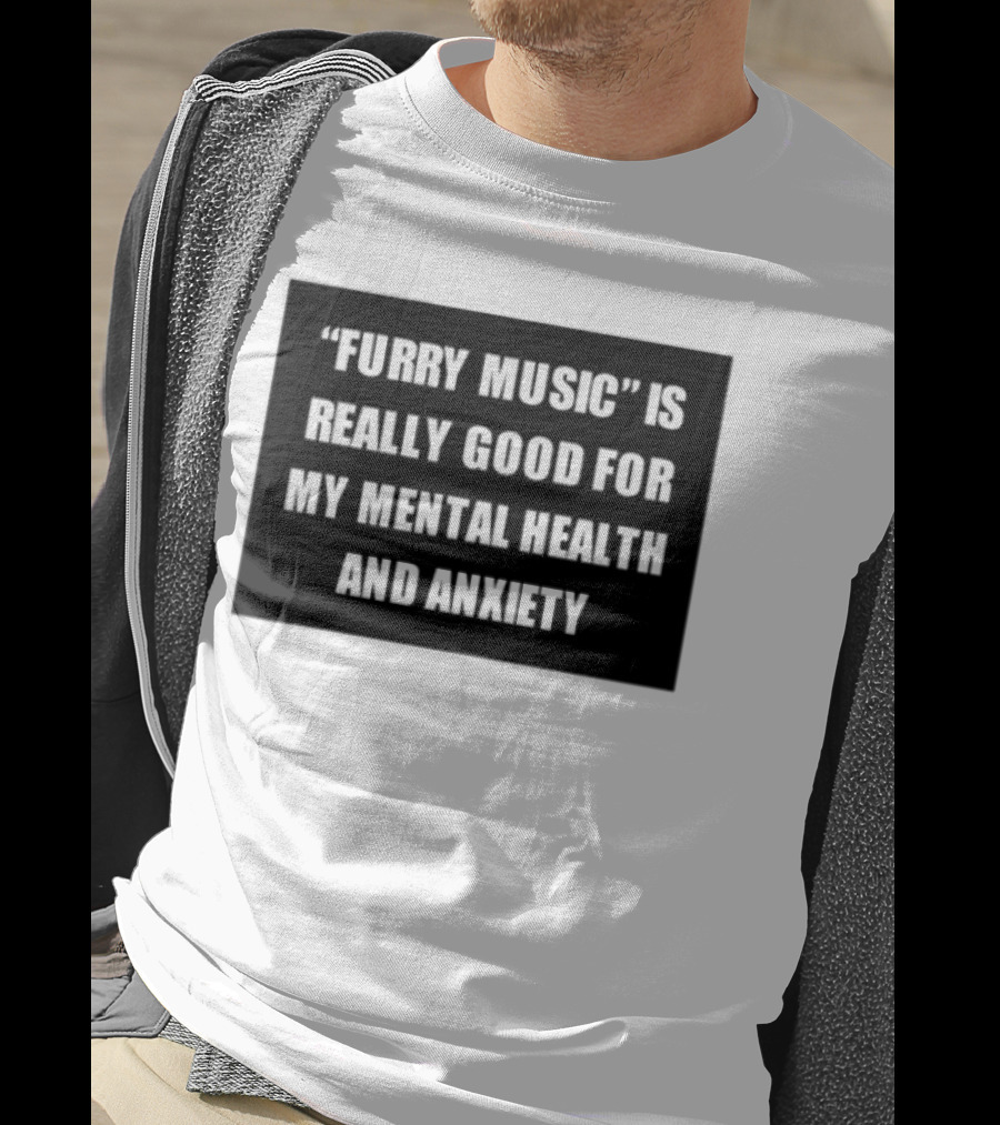 Furry Music Good For Mental Health Anxiety T-Shirt