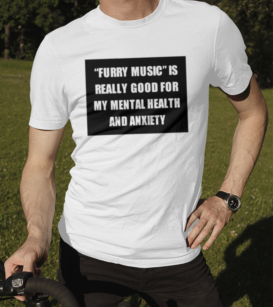 Furry Music Good For Mental Health Anxiety T-Shirt