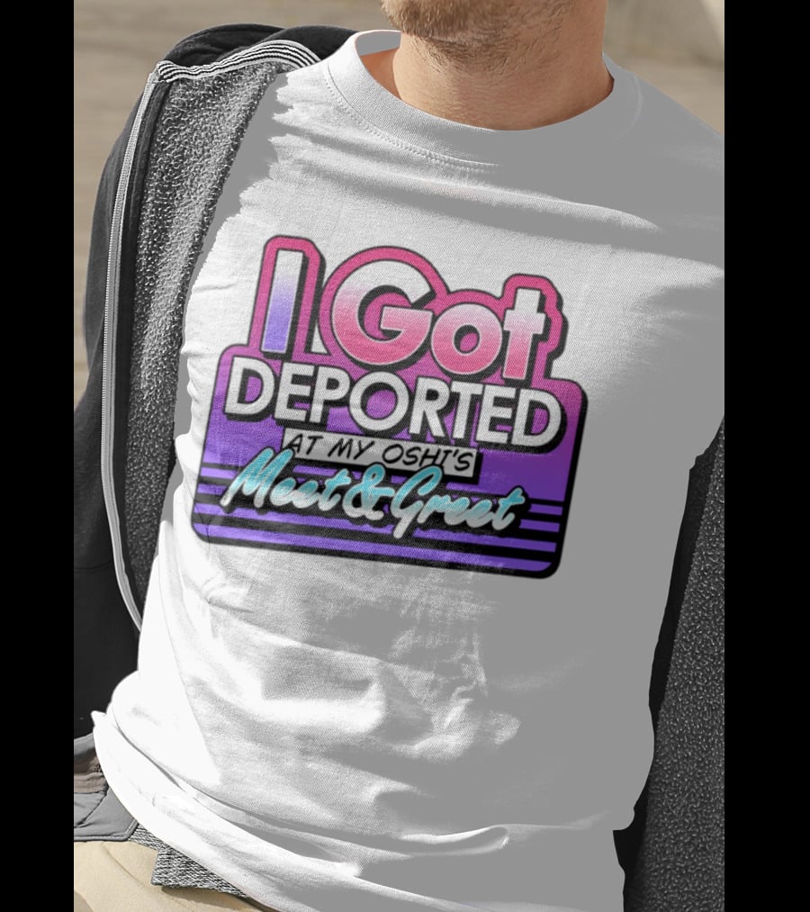 I Got Deported At My Oshi's Meet & Greet Retro Vaporwave Style T-Shirt