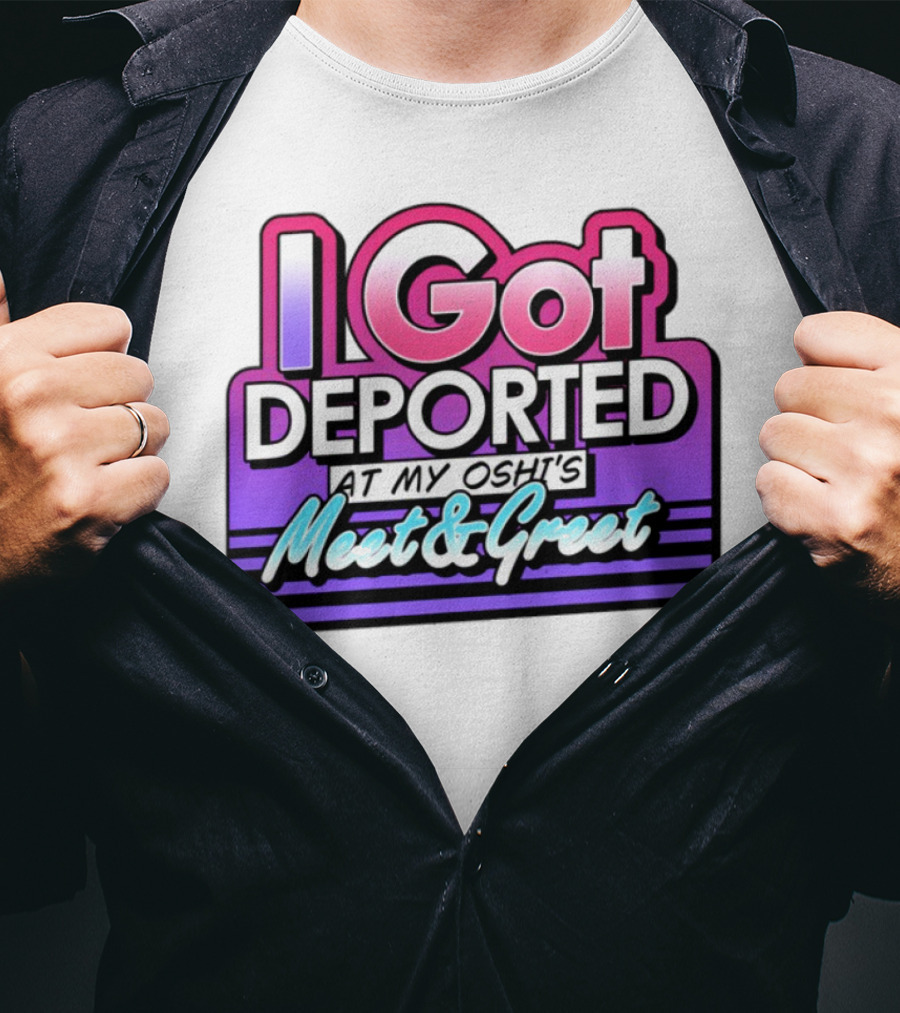 I Got Deported At My Oshi's Meet & Greet Retro Vaporwave Style T-Shirt