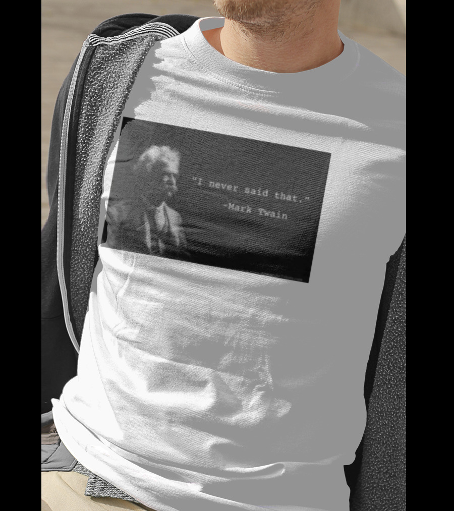 I Never Said That Mark Twain Iconic Quote With Portrait T-Shirt