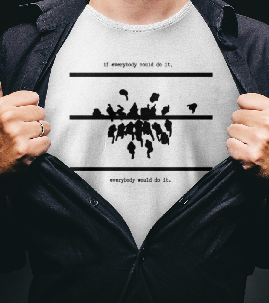 If Everybody Could Do It Motivational Message T-Shirt