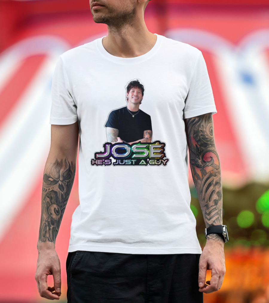 José He's Just A Guy Bold Colorful Text And Casual Pose T-Shirt