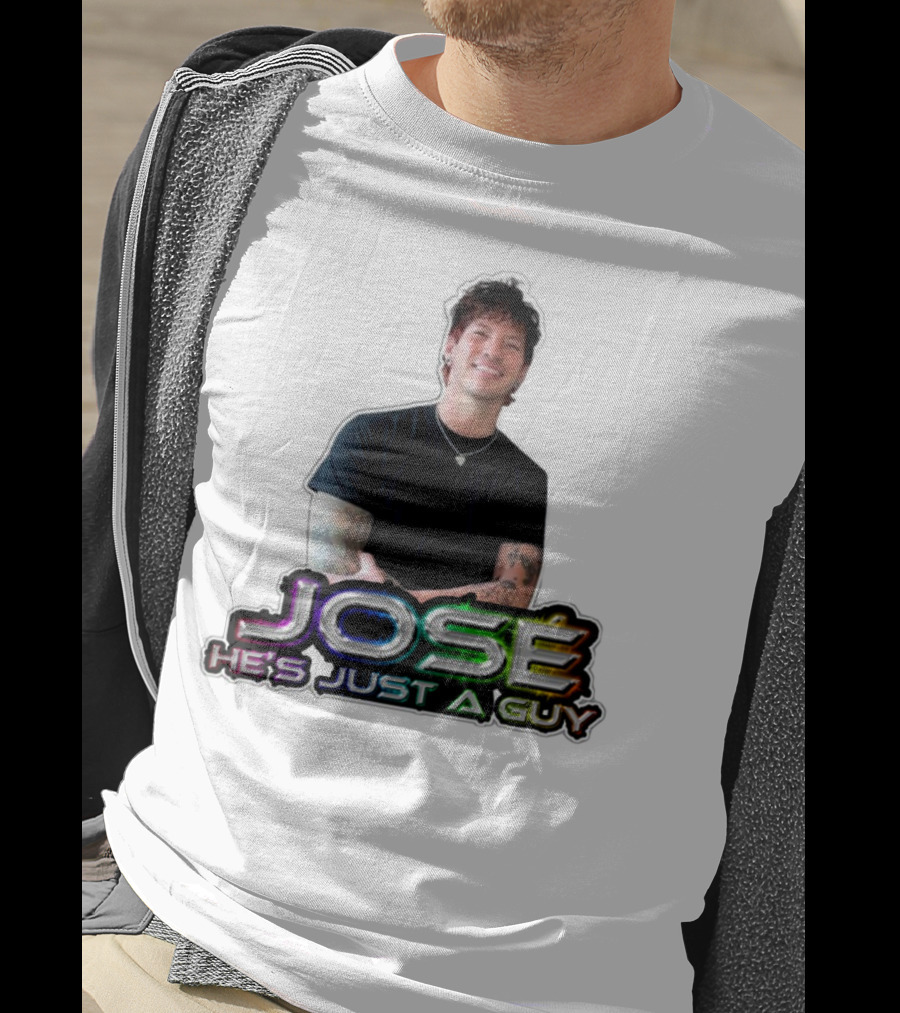 José He's Just A Guy Bold Colorful Text And Casual Pose T-Shirt