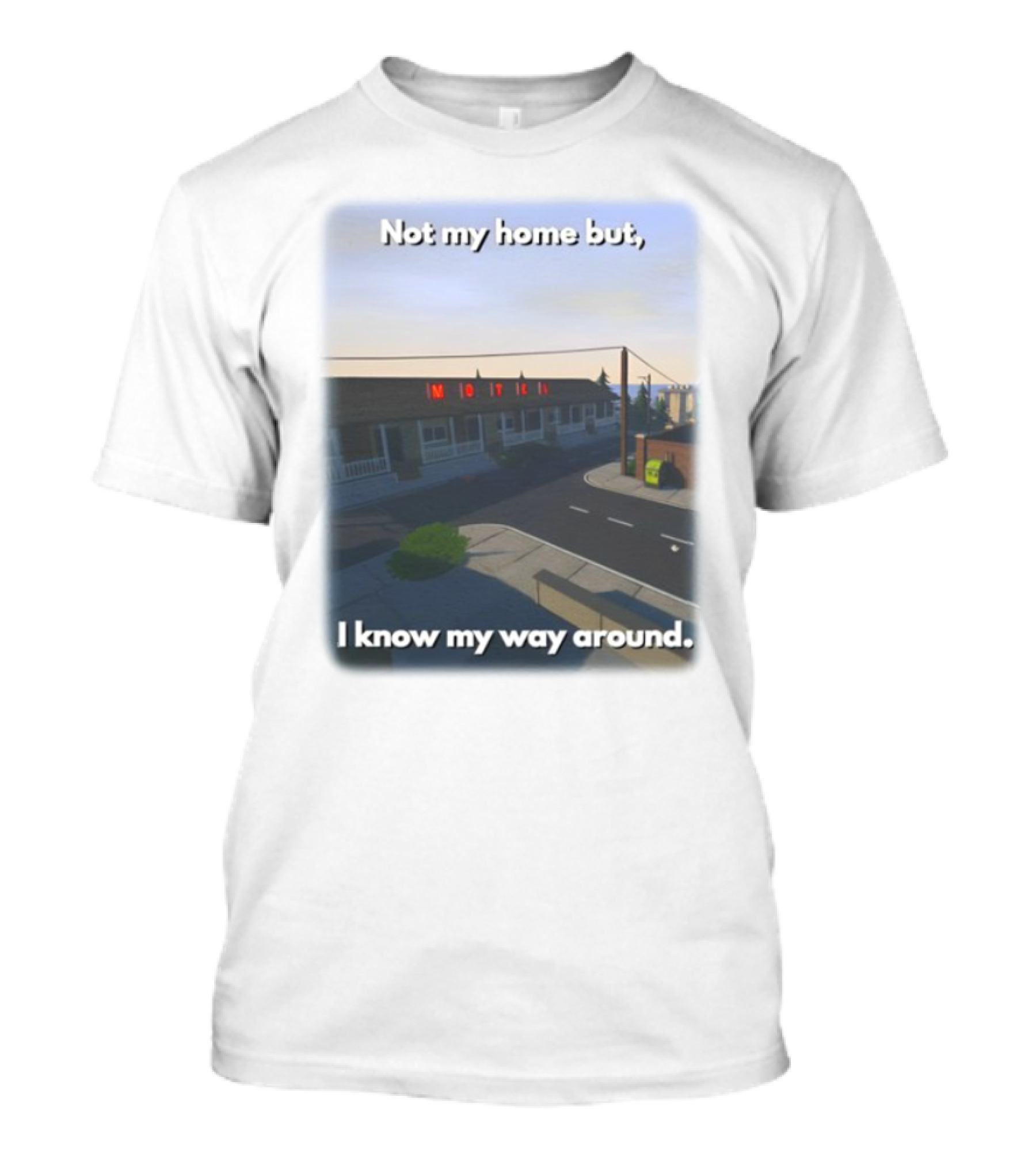 Not My Home But I Know My Way Around Motel T-Shirt