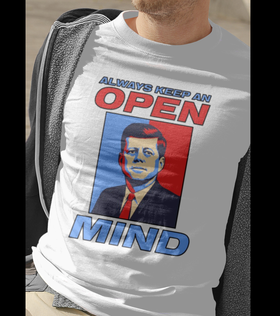 Nsfw Always Keep An Open Mind Jfk Iconic Red Blue Portrait T-Shirt