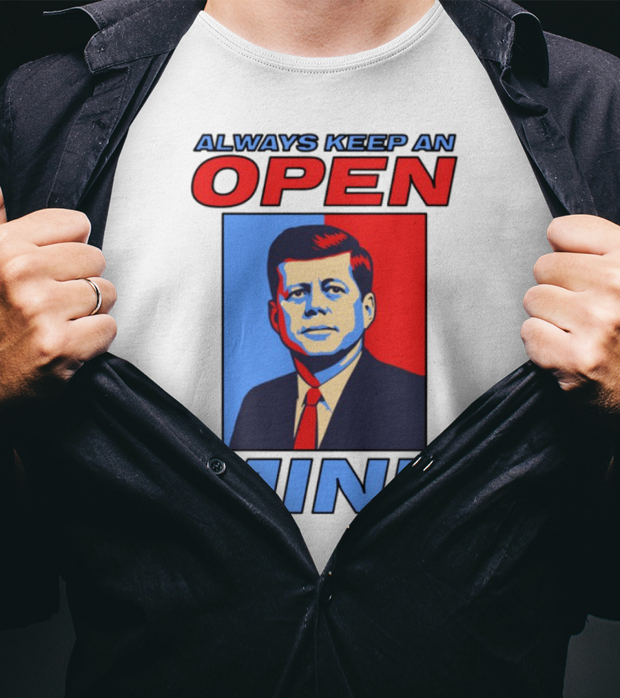 Nsfw Always Keep An Open Mind Jfk Iconic Red Blue Portrait T-Shirt