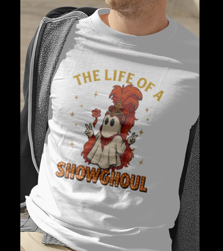 The Life Of A Showghoul Funny Halloween Ghost T-Shirt