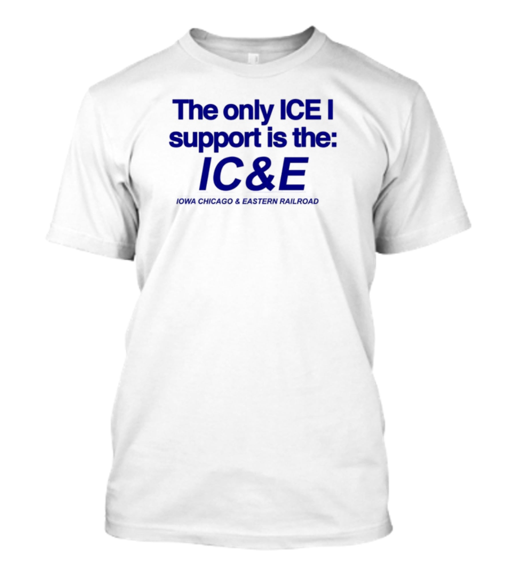 The Only ICE I Support Is The IC&E Union Chicago Eastern Railroad T-Shirt