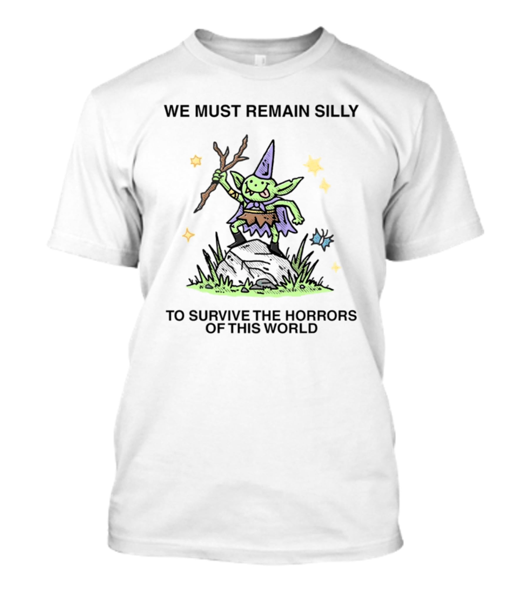 We Must Remain Silly To Survive The Horrors Of This World Dancing Goblin Wizard Playful Magic Stars T-Shirt