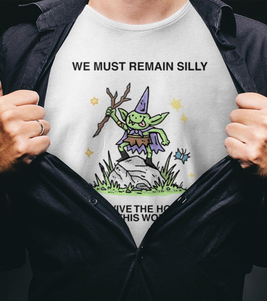 We Must Remain Silly To Survive The Horrors Of This World Dancing Goblin Wizard Playful Magic Stars T-Shirt