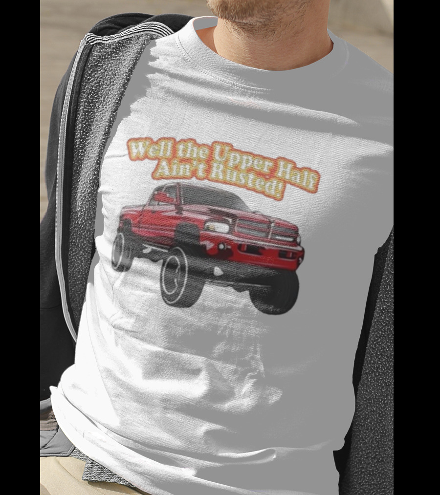 Well The Upper Half Ain't Rusted Whistlin Diesel Red Dodge Truck T-Shirt