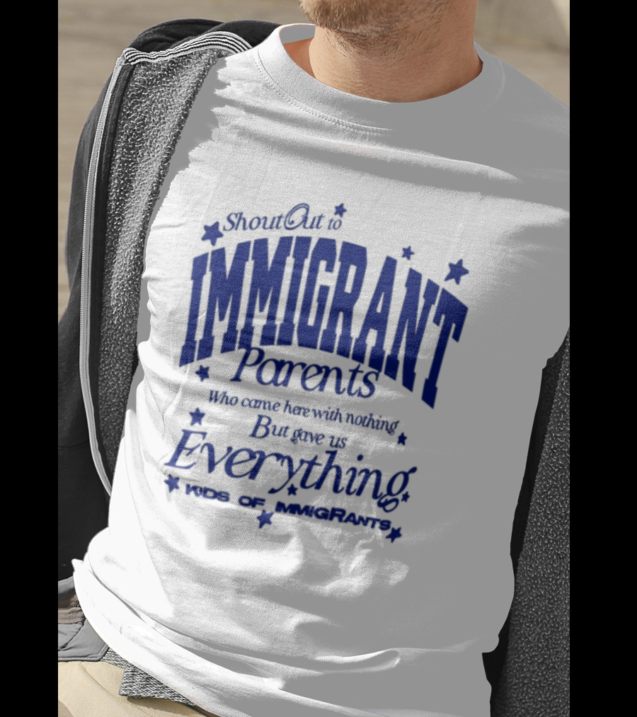 Shout Out Immigrant Parents We Came With Nothing But Gave Everything Andy Deossa T-Shirt