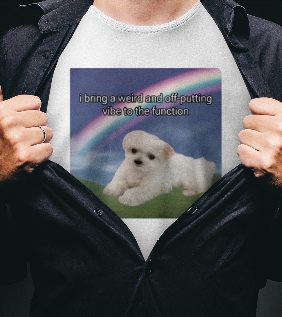 I Bring A Weird And Off-Putting Vibe To The Function Cute Puppy And Rainbow T-Shirt