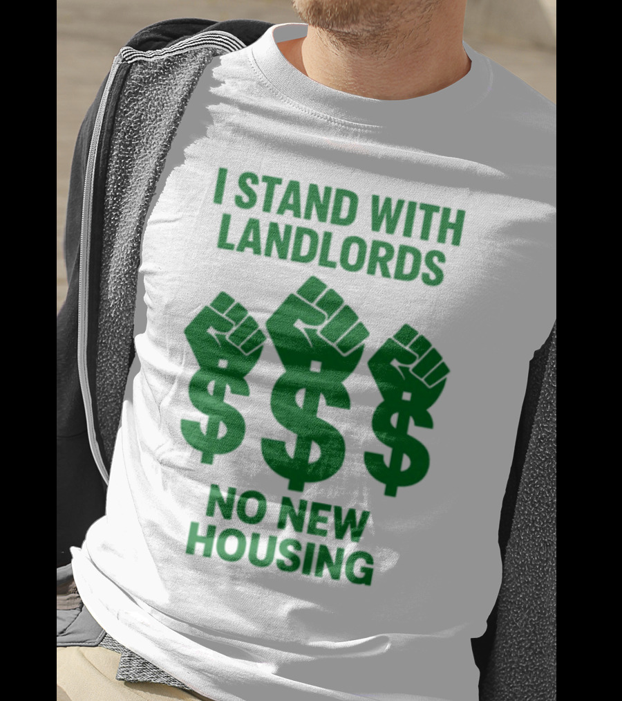 I Stand With Landlords Dollar Sign Fist No New Housing T-Shirt