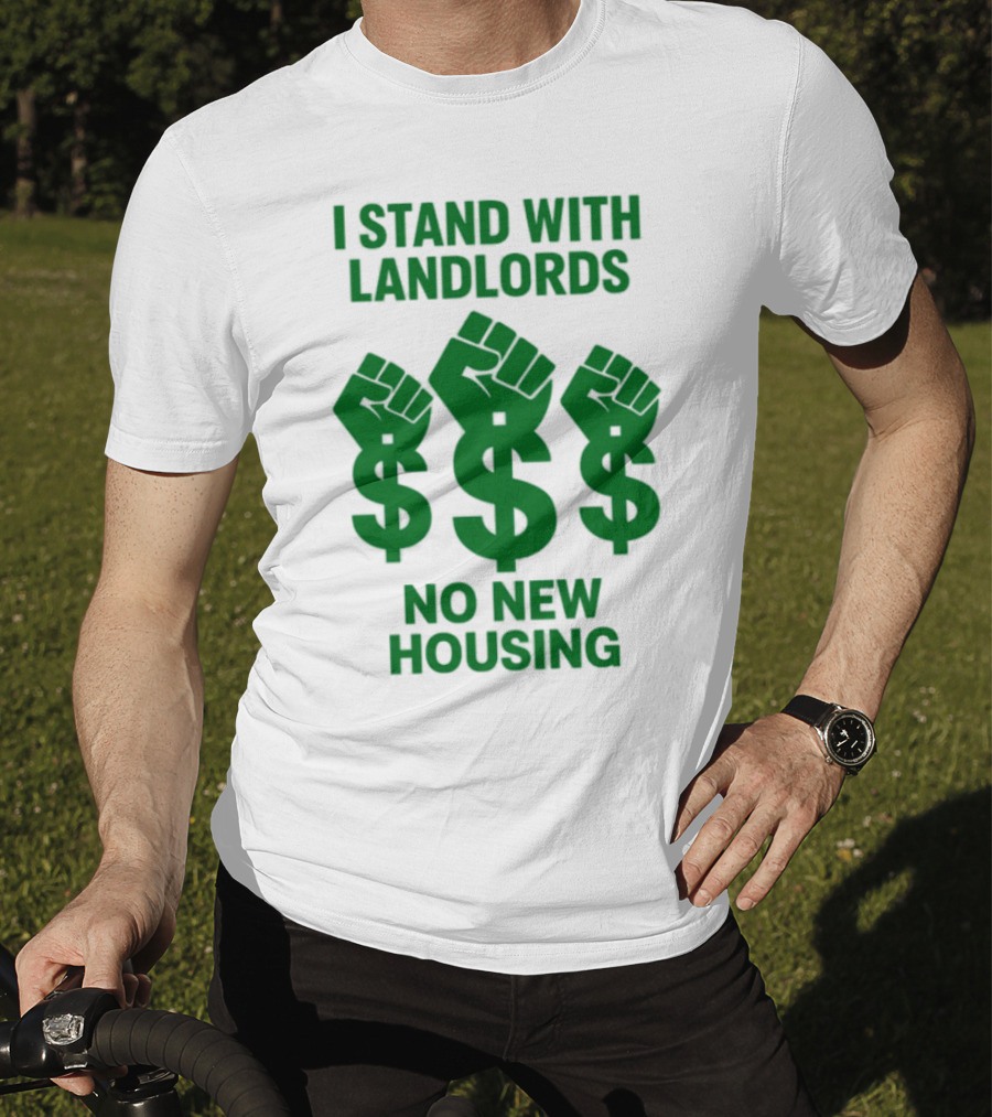 I Stand With Landlords Dollar Sign Fist No New Housing T-Shirt