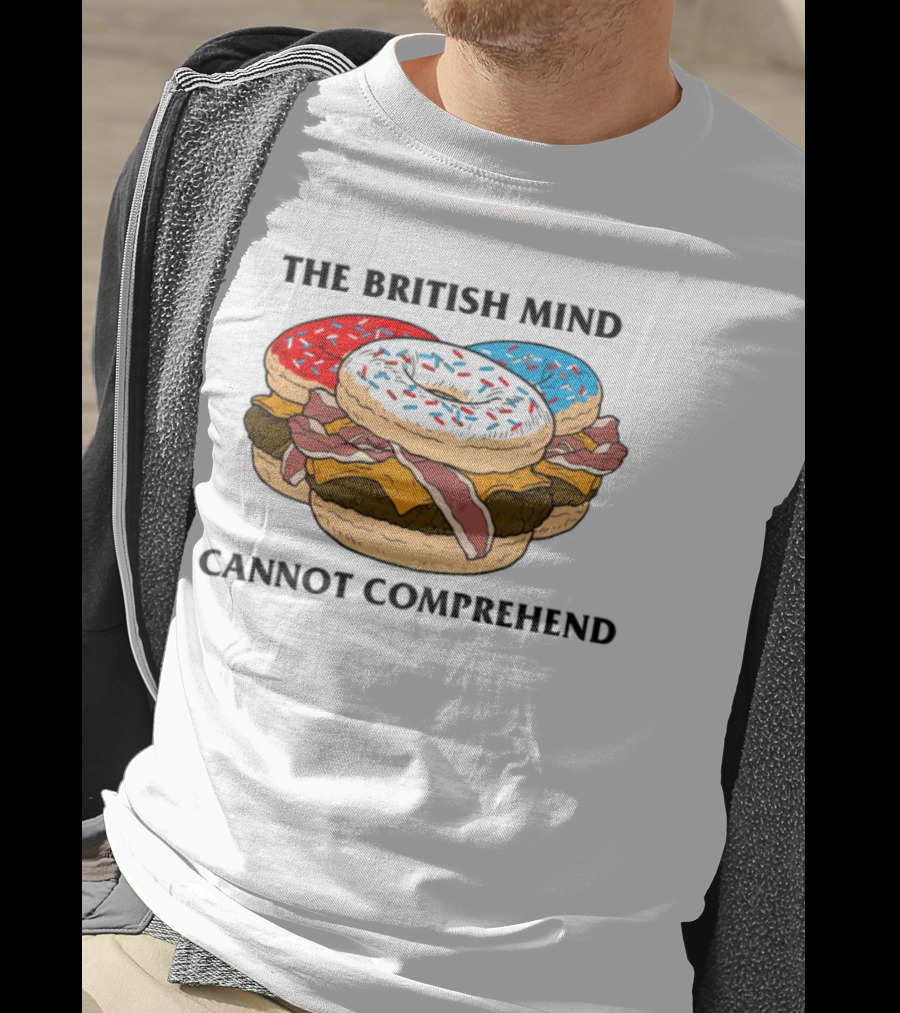 The British Mind Cannot Comprehend Bagel Burger Doughnut Bacon Explosion T-Shirt