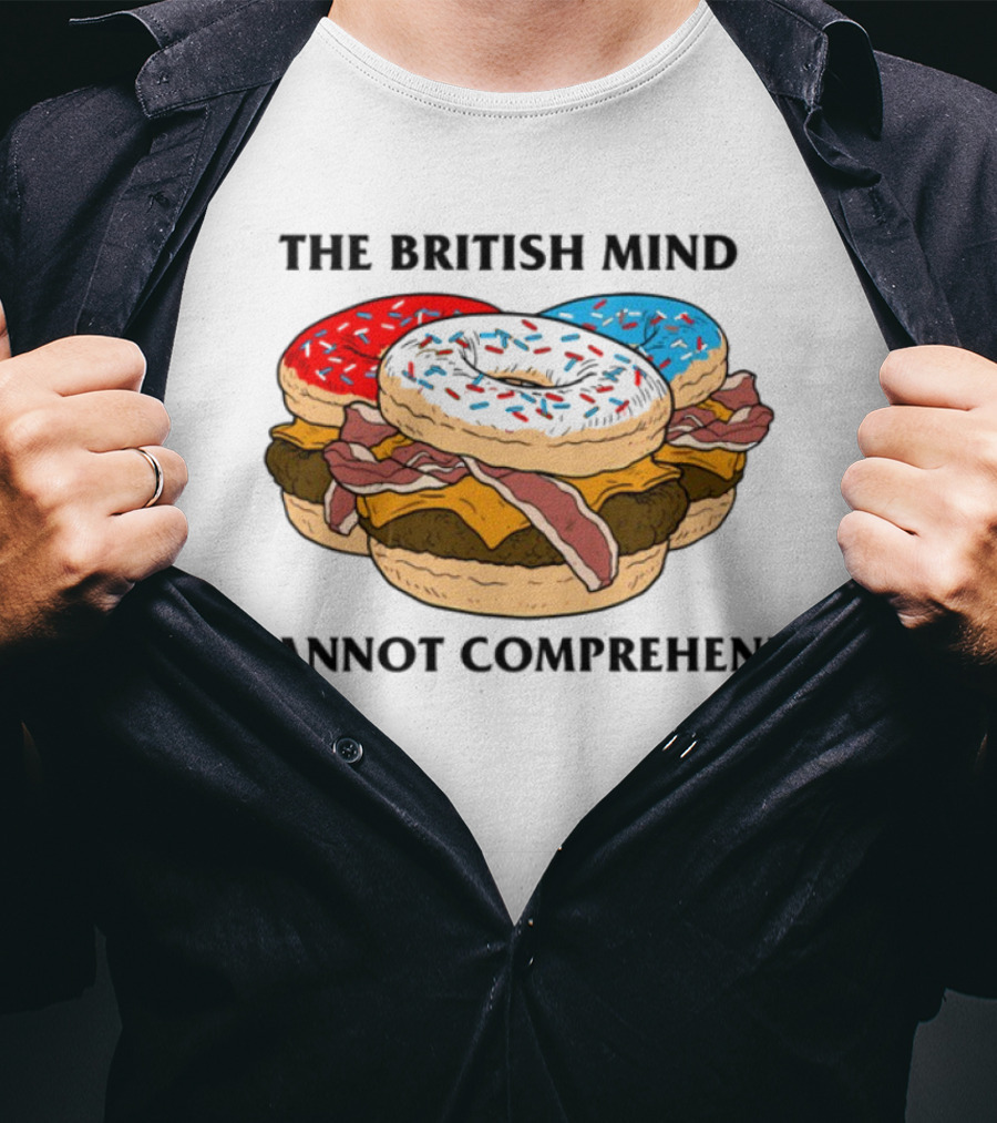 The British Mind Cannot Comprehend Bagel Burger Doughnut Bacon Explosion T-Shirt