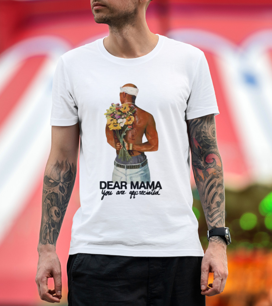 2Pac Dear Mama You Are Appreciated Holding Flowers T-Shirt