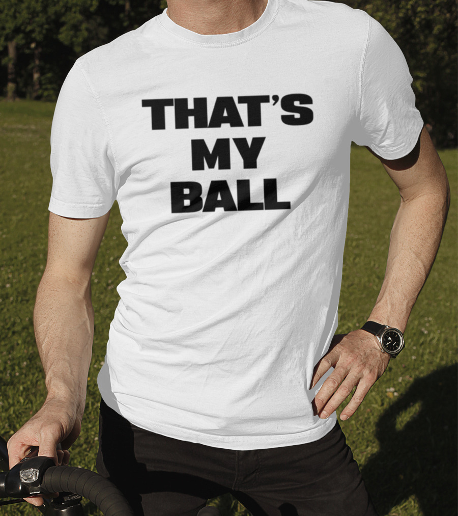 Keeno That's My Ball Fun Sports Catchphrase T-Shirt