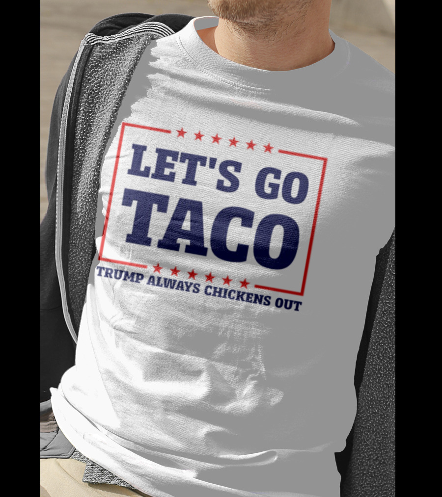 Let's Go Taco Trump Always Chickens Out Stars Frame T-Shirt