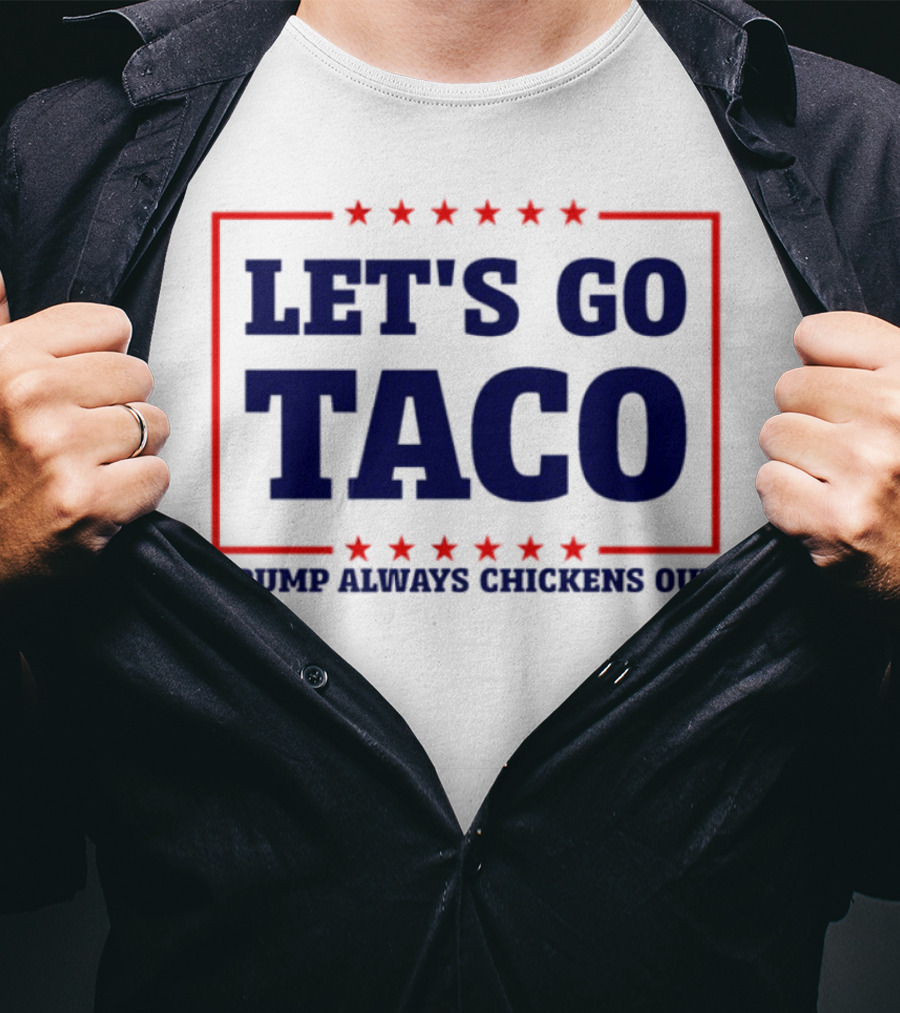 Let's Go Taco Trump Always Chickens Out Stars Frame T-Shirt