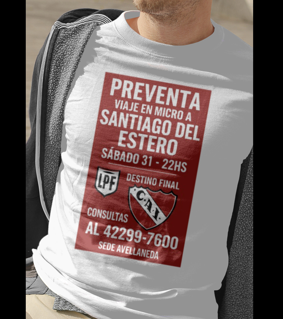 Preventa Viaje En Micro A Santiago Del Estero Sábado 31 22Hs Destino Final Consultas Al 42299-7600 Sede Avellaneda T-Shirt