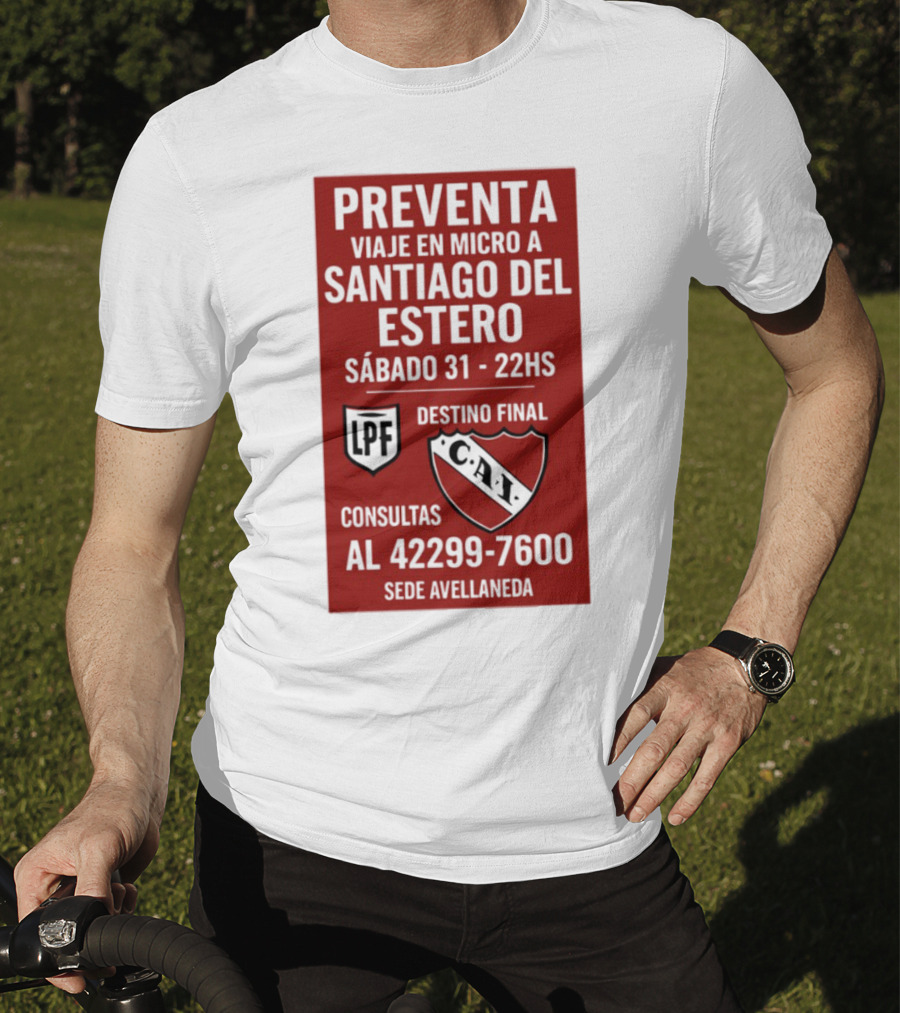 Preventa Viaje En Micro A Santiago Del Estero Sábado 31 22Hs Destino Final Consultas Al 42299-7600 Sede Avellaneda T-Shirt