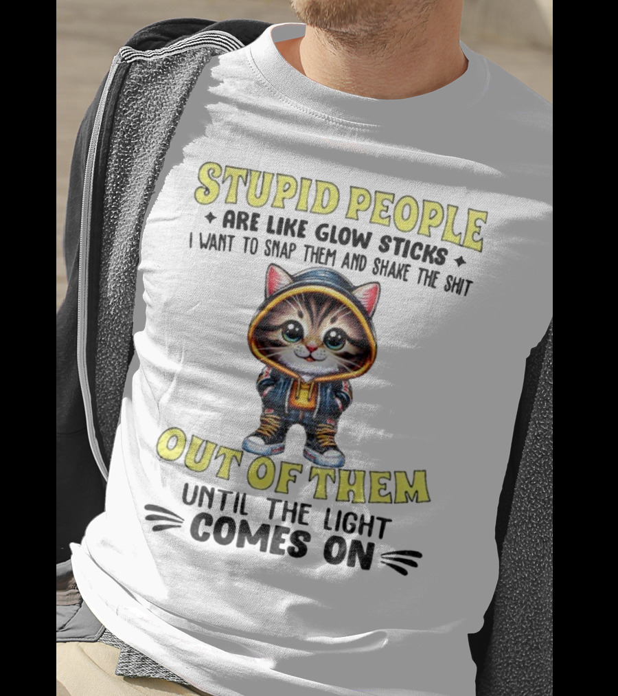 Stupid People Like Glow Sticks Snap Them Shake Until Light Comes On Cat T-Shirt