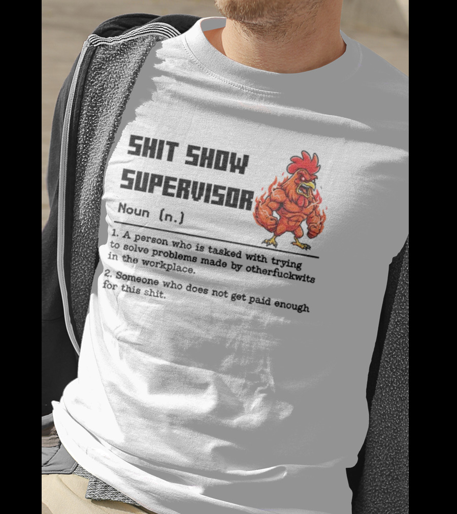 Shit Show Supervisor Definition Noun Person Trying To Solve Problems T-Shirt