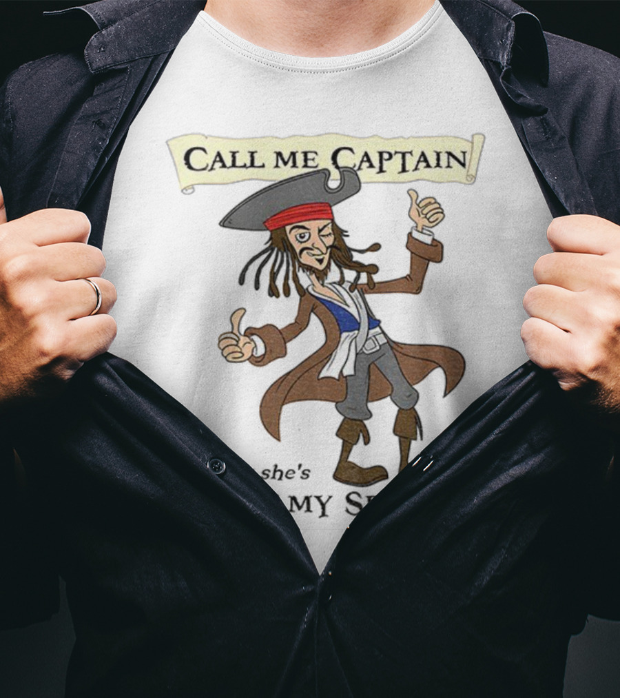 Call Me Captain The Way She’s Jackin’ My Sparrow T-Shirt