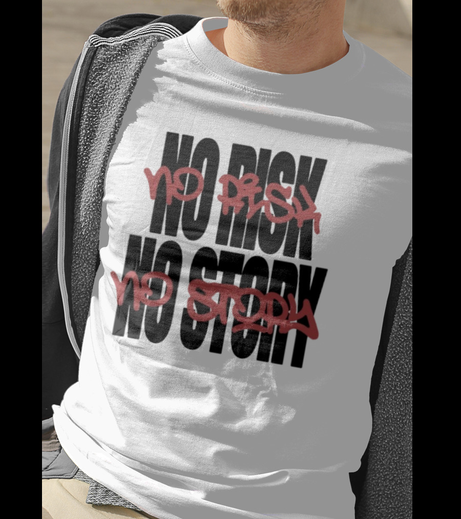 The Next Chapter No Risk No Story Graffiti Style Motivation T-Shirt