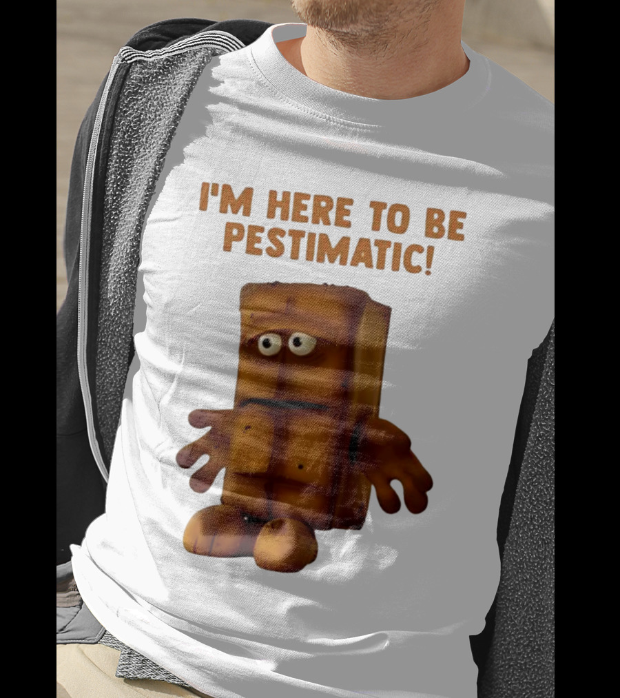 I'm Here To Be Pestimatic Bernd Das Brot German Comedy Character T-Shirt