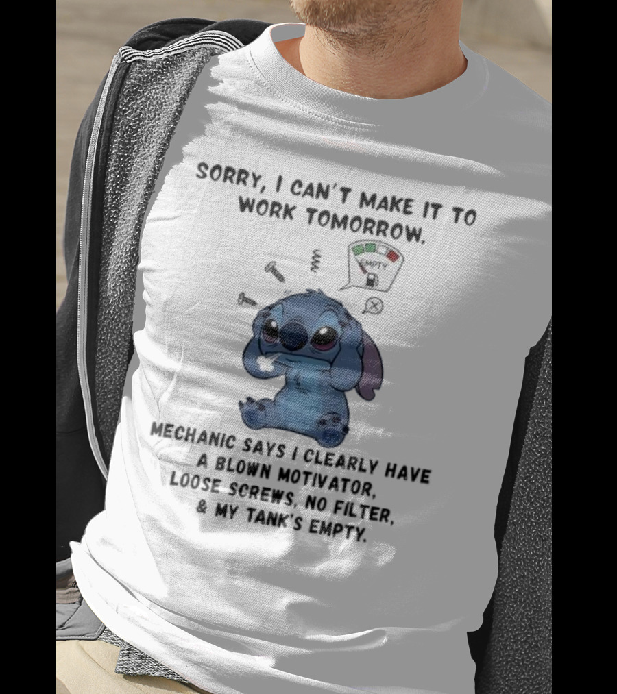 Stitch Sorry I Can’t Make It To Work Tomorrow Empty X Mechanic Says I Clearly Have T-Shirt