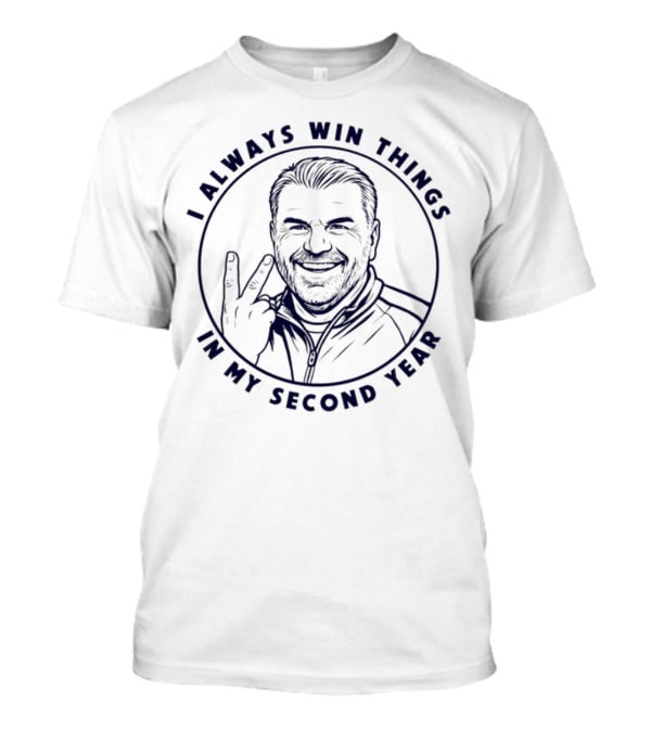 I Always Win Things In My Second Year Ange Postecoglou Tottenham T-Shirt