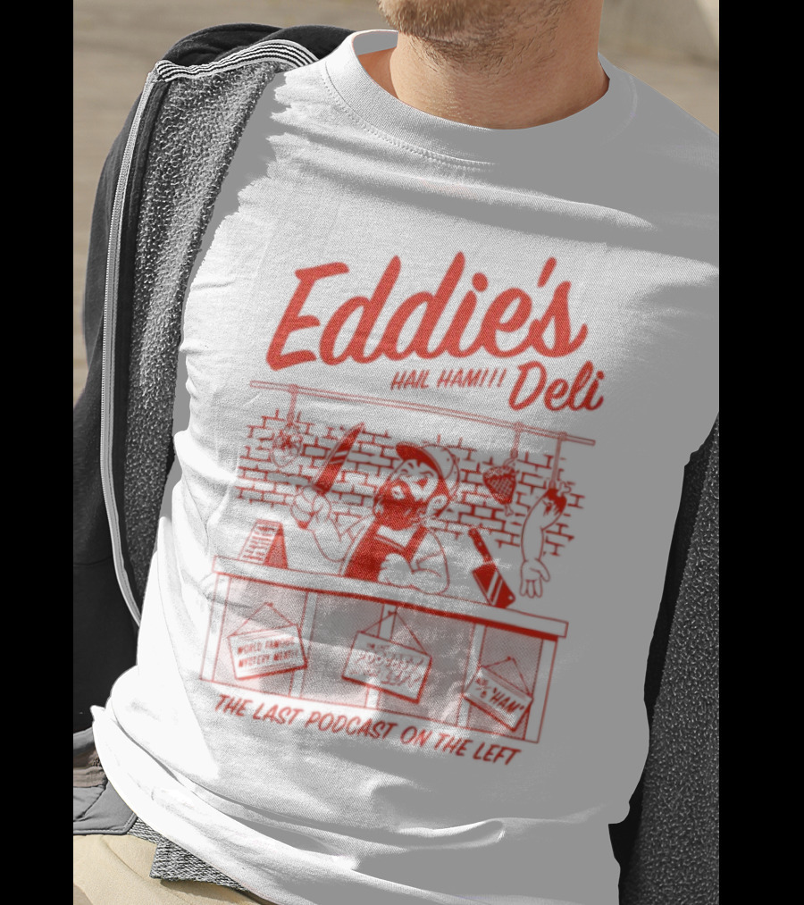 Eddie's Authentic Deli The Last Podcast On The Left T-Shirt